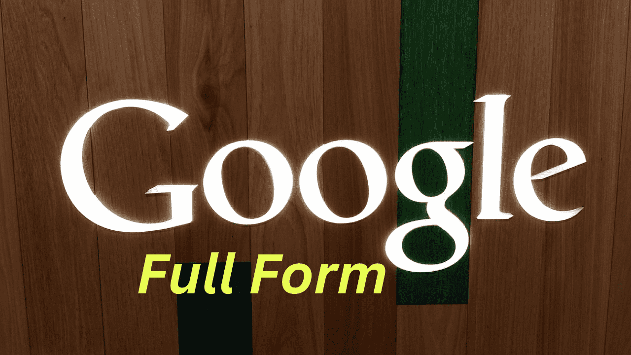 गूगल का फुल फॉर्म क्या है